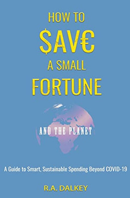 How to Save a Small Fortune - And The Planet (The Thrills of Thrift)