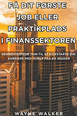 Få Dit Første Job Eller Praktikplads i Finanssektoren (Danish Edition)