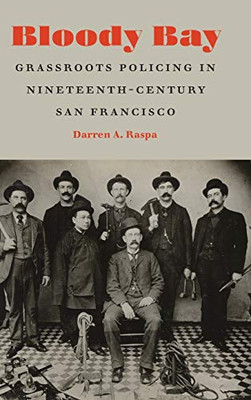 Bloody Bay: Grassroots Policing in Nineteenth-Century San Francisco