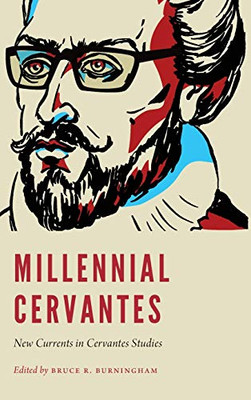 Millennial Cervantes: New Currents in Cervantes Studies (New Hispanisms)