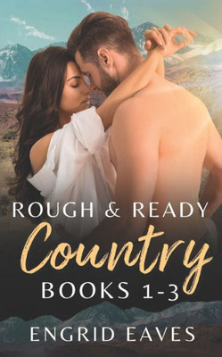 Rough & Ready Country: Books 1-3