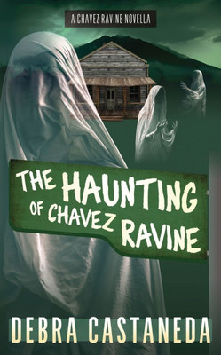 The Haunting of Chavez Ravine