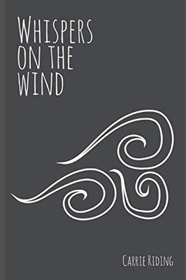 Whispers on the Wind: A book of poetry and prose