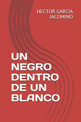 UN NEGRO DENTRO DE UN BLANCO (Spanish Edition)