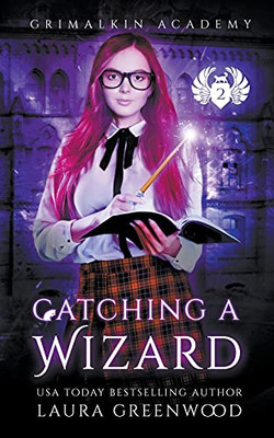 Catching A Wizard (Grimalkin Academy: Catacombs)