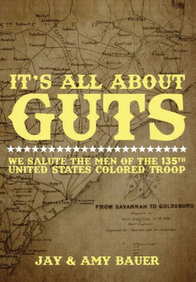 Its All about Guts: We Salute The Men of the 135th United States Colored Troop
