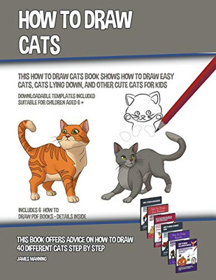 How to Draw Cats (This How to Draw Cats Book Shows How to Draw Easy Cats, Cats Lying Down, and Other Cute Cats for Kids)