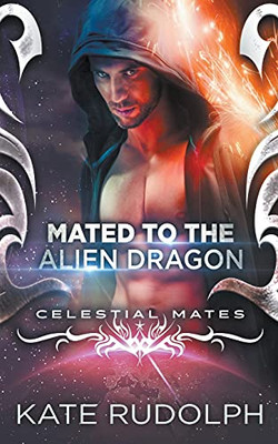 Mated to the Alien Dragon (Celestial Mates)