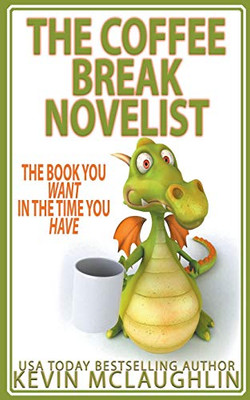 The Coffee Break Novelist (Professional Novelist)