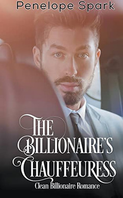 The Billionaire's Chauffeuress (Clean Billionaire Romance)