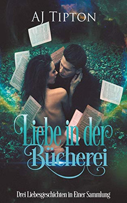 Liebe in der Bücherei: Drei Liebesgeschichten in Einer Sammlung (German Edition)