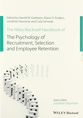 The Wiley Blackwell Handbook of the Psychology of Recruitment, Selection and Employee Retention (Wiley-Blackwell Handbooks in Organizational Psychology)