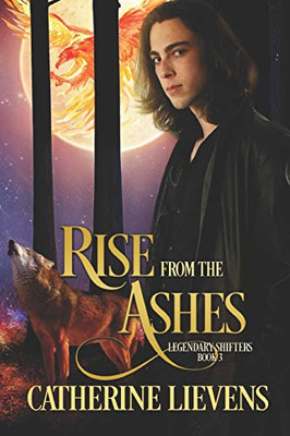 Rise from the Ashes (Legendary Shifters)