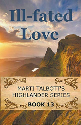 Ill-Fated Love (Marti Talbott's Highlander Series)