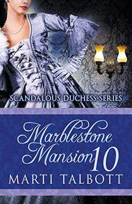 Marblestone Mansion, Book 10 (Scandalous Duchess Series)