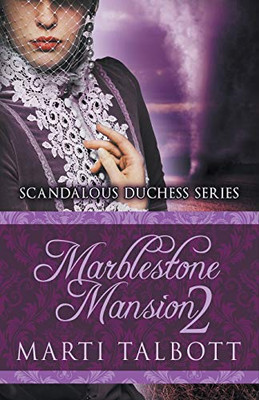 Marblestone Mansion, Book 2 (Scandalous Duchess Series)