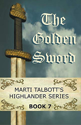 The Golden Sword, Book 7 (Marti Talbott's Highlander Series)