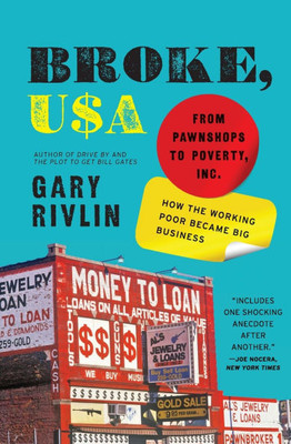 Broke, USA: From Pawnshops to Poverty, Inc.: How the Working Poor Became Big Business