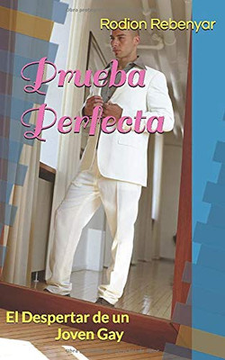 Prueba Perfecta: El Despertar de un Joven Gay (Spanish Edition)