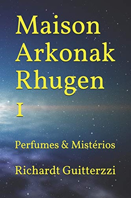 Maison Arkonak Rhugen: Perfumes & Mistérios (Maison Arkonak Rhugen Portugues) (Portuguese Edition)
