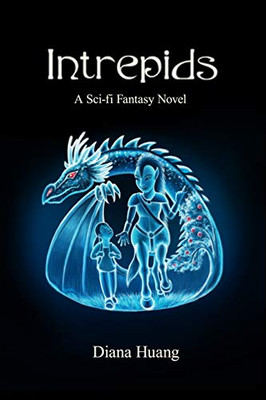 Intrepids: A Sci-fi Fantasy Novel (Intrepids Trilogy - Sci-Fi Fantasy Series)