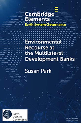 Environmental Recourse at the Multilateral Development Banks (Elements in Earth System Governance)