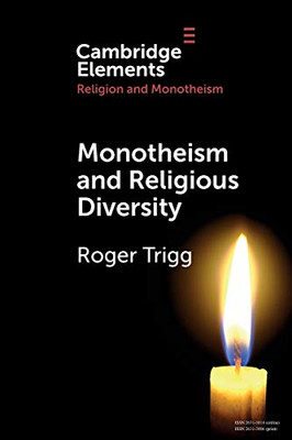 Monotheism and Religious Diversity (Elements in Religion and Monotheism)