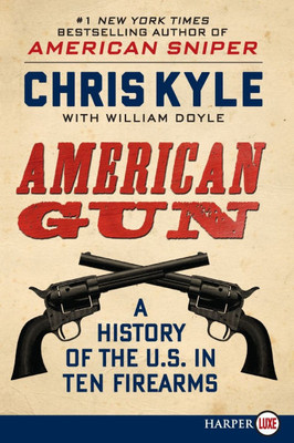 American Gun: A History of the U.S. in Ten Firearms Large Print