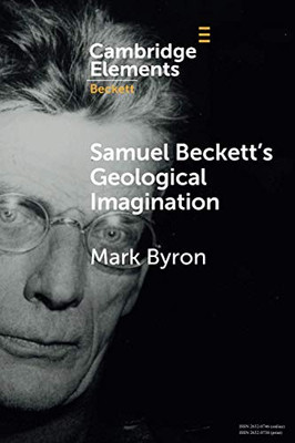 Samuel Beckett's Geological Imagination (Elements in Beckett Studies)