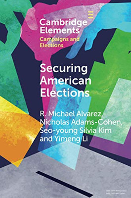 Securing American Elections (Elements in Campaigns and Elections)