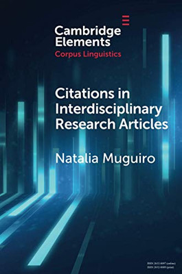 Citations in Interdisciplinary Research Articles (Elements in Corpus Linguistics)