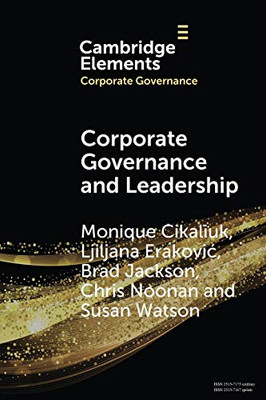 Corporate Governance and Leadership: The Board as the Nexus of Leadership-in-Governance (Elements in Corporate Governance)