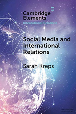 Social Media and International Relations (Elements in International Relations)