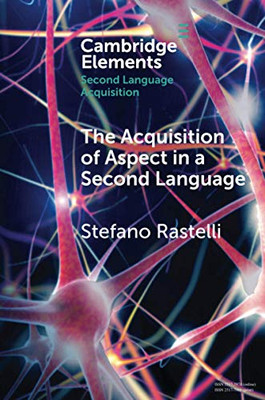 The Acquisition of Aspect in a Second Language (Elements in Second Language Acquisition)