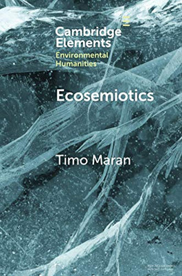 Ecosemiotics (Elements in Environmental Humanities)