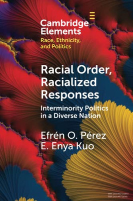 Racial Order, Racialized Responses (Elements in Race, Ethnicity, and Politics)