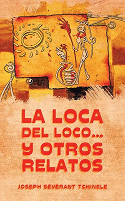 La Loca Del Loco... Y Otros Relatos (Spanish Edition)