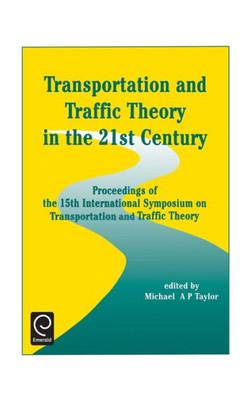 Transportation and Traffic Theory in the 21st Century: Proceedings of the 15th International Symposium on Transportation and Traffic Theory, Adelaide,