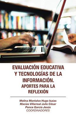 Evaluación educativa y tecnologías de la información. Aportes para la reflexión (Spanish Edition)