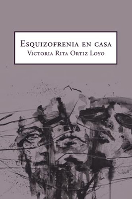 Esquizofrenia en casa (Spanish Edition)