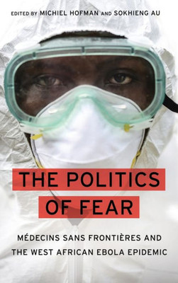 Politics of Fear: MÃ©decins Sans FrontiÃ¨res and the West African Ebola Epidemic