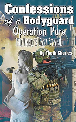 Confessions of a Bodyguard: Operation Pure, The Heros Last Stand