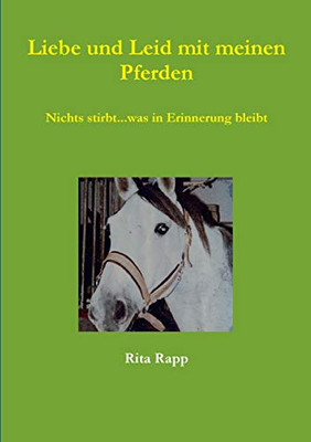 Liebe und Leid mit meinen Pferden (German Edition)