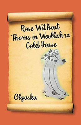 Rose Without Thorns in Woollahra Cold House (Spanish Edition)