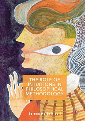 The Role of Intuitions in Philosophical Methodology