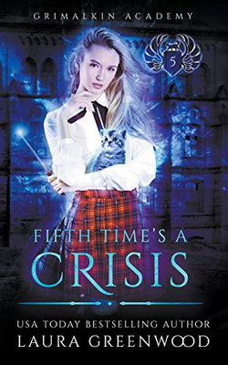 Fifth Time's A Crisis (Grimalkin Academy: Kittens)