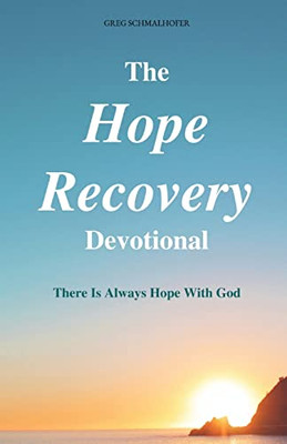 The Hope Recovery Devotional: There is Always Hope with God