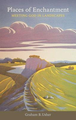 Places of Enchantment: Meeting God in Landscapes