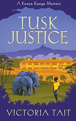Tusk Justice (A Kenya Kanga Mystery)