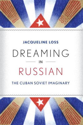 Dreaming in Russian: The Cuban Soviet Imaginary